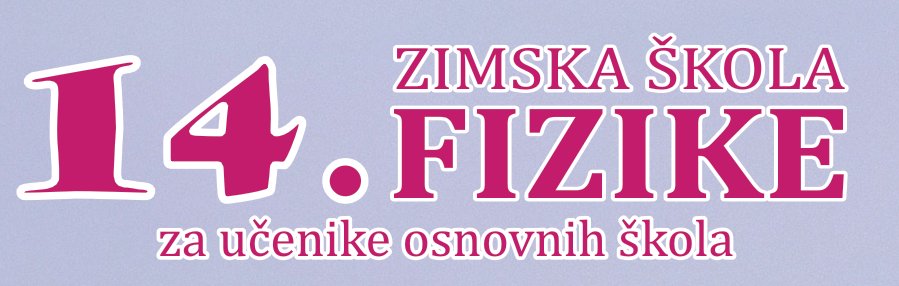 14. Zimska škola fizike 14. Zimska škola fizike